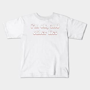 I'm ok and other lies Kids T-Shirt